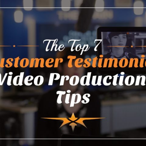 Top 7 Customer Testimonial Video Production Tips