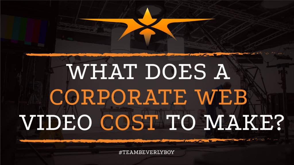 WHAT DOES A CORPORATE WEB VIDEO COST TO MAKE