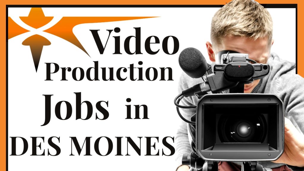Des Moines Video Production Jobs