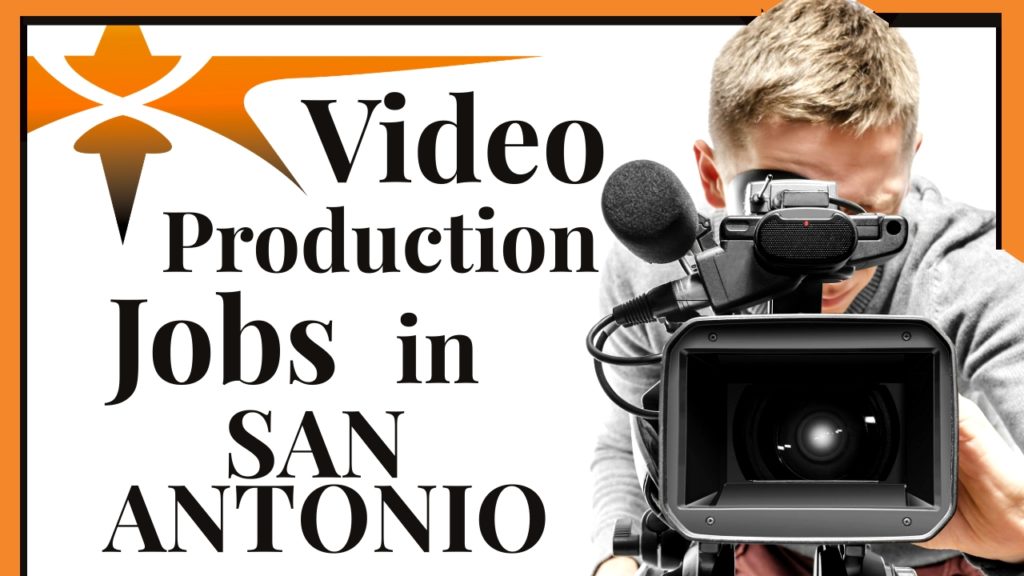San Antonio Video Production Jobs
