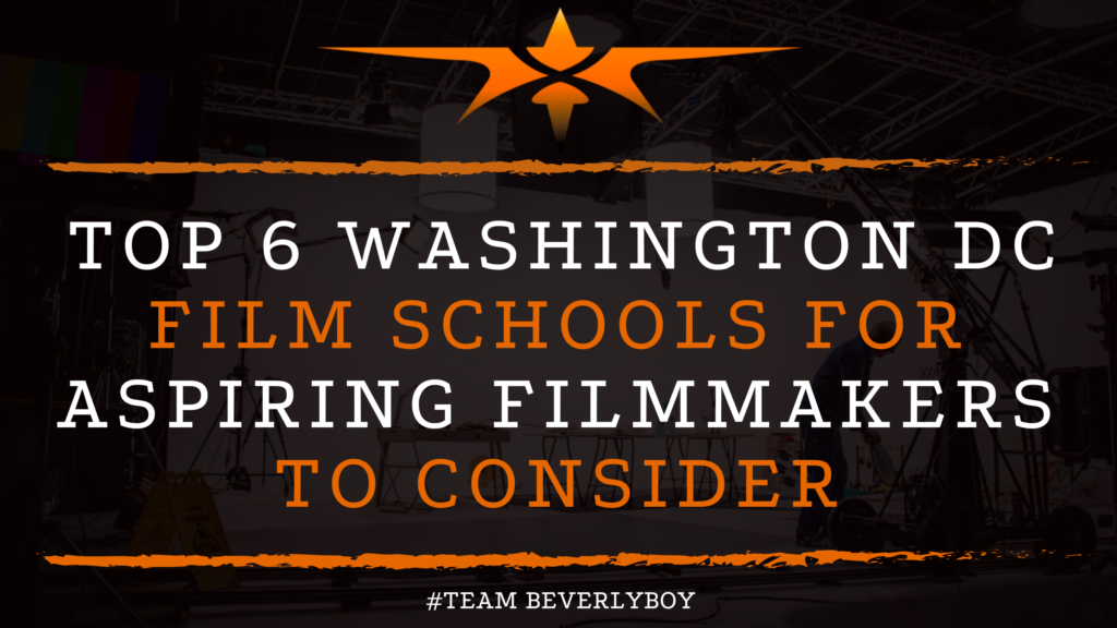 Top 6 Washington DC Film Schools for Aspiring Filmmakers to Consider