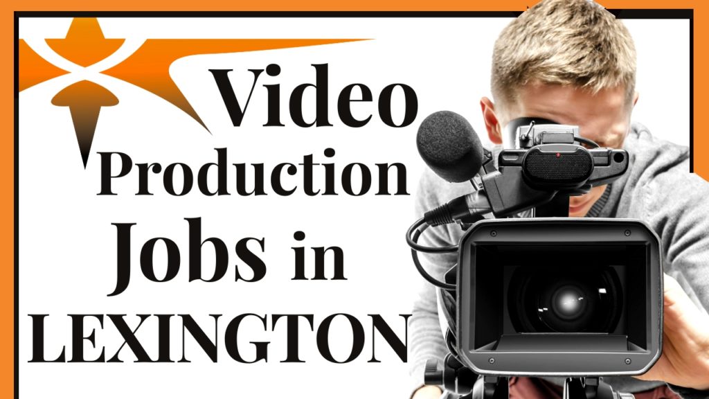 Lexington Video Production Jobs