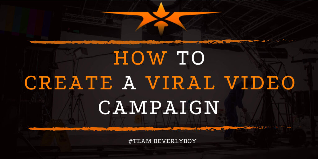 How to Create a Viral Video Campaign