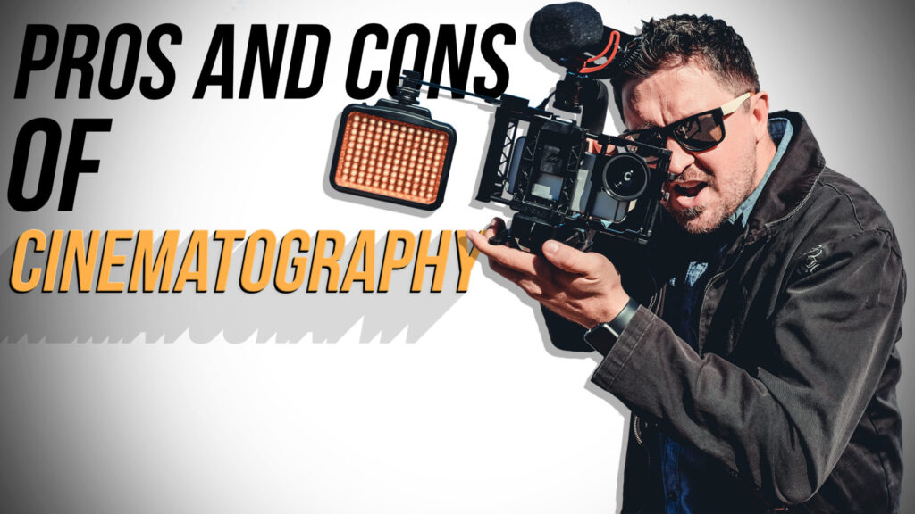 Pros-and-Cons-of-Cinematography
