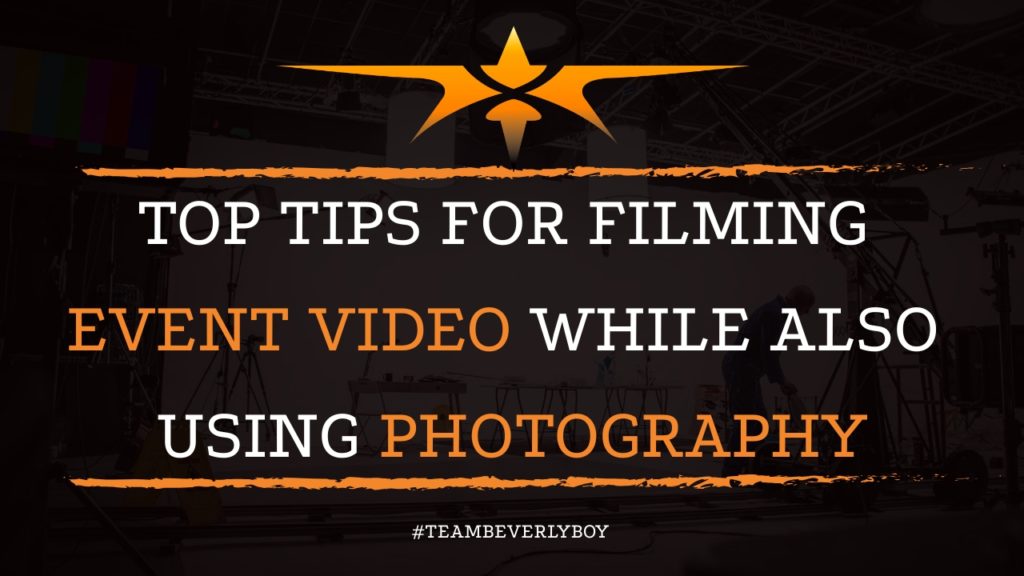 Top Tips for Filming Event Video While Also Using Photography