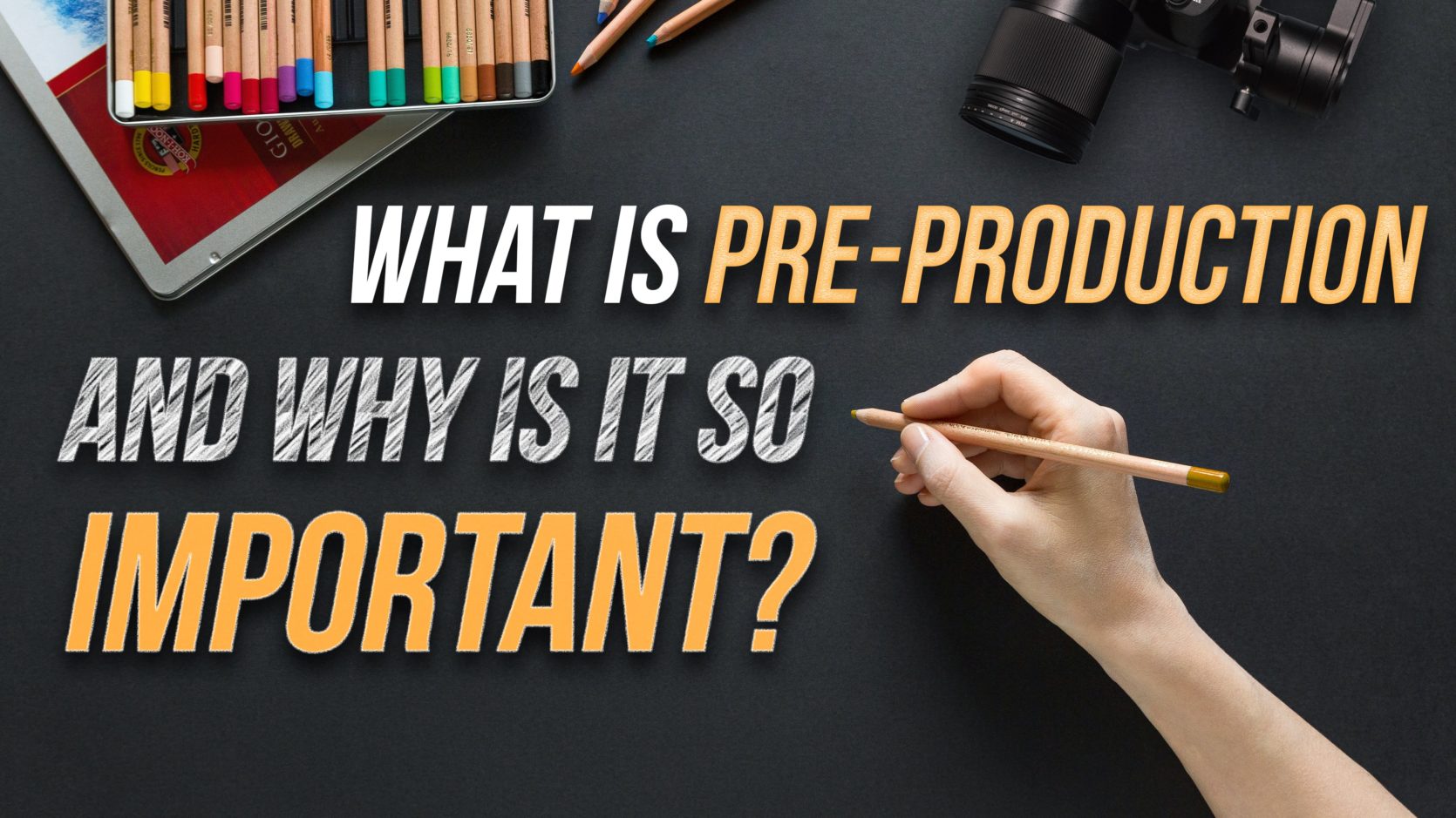 What is Pre-Production and Why is it so Important