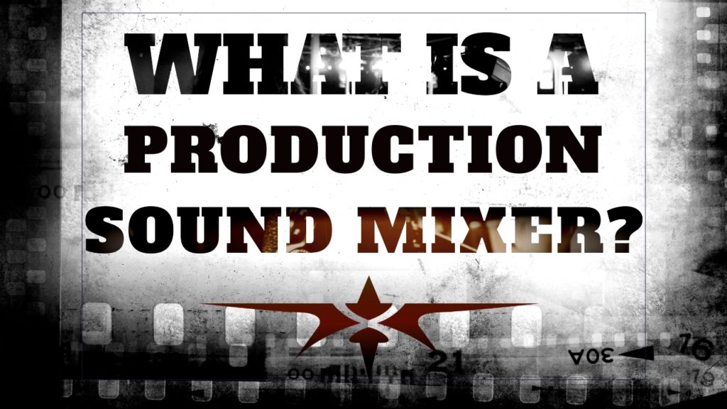 What is a Production Sound Mixer