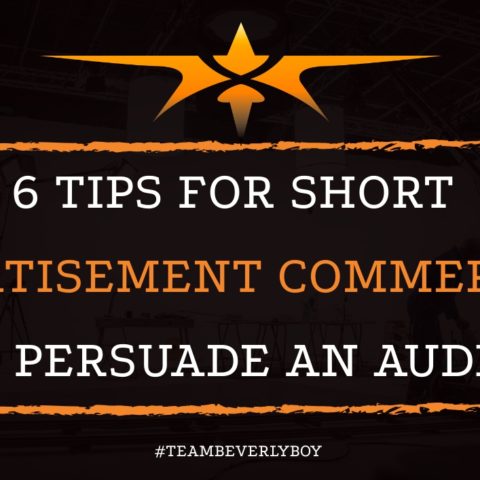 6 Tips for Short Advertisement Commercials that Persuade an Audience