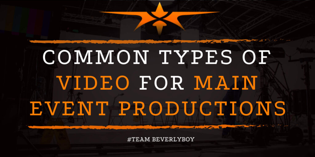 Common Types of Video for Main Event Productions