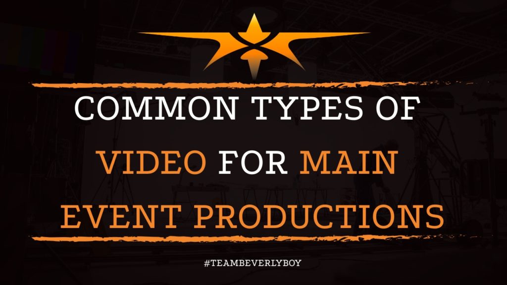 Common Types of Video for Main Event Productions