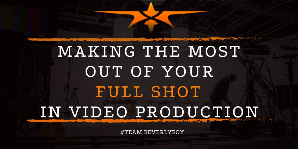 Making the Most Out of Your Full Shot in Video Production