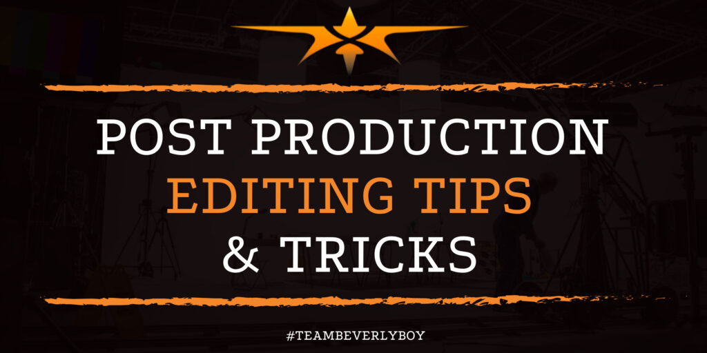 Post Production Editing Tips & Tricks