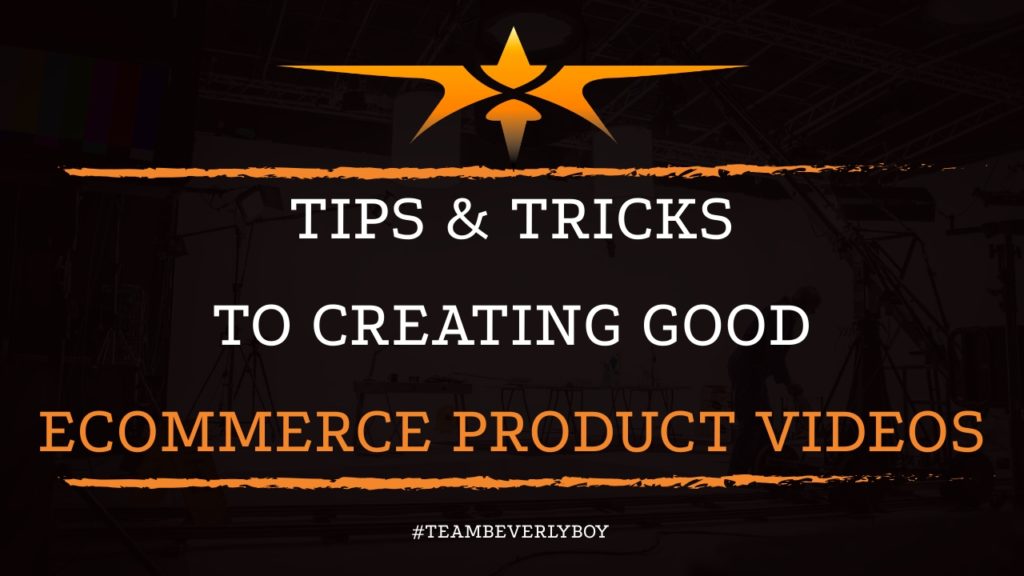 Tips & Tricks to Creating Good eCommerce Product Videos