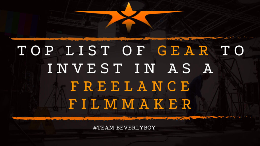 Top List of Gear to Invest In as a Freelance Filmmaker