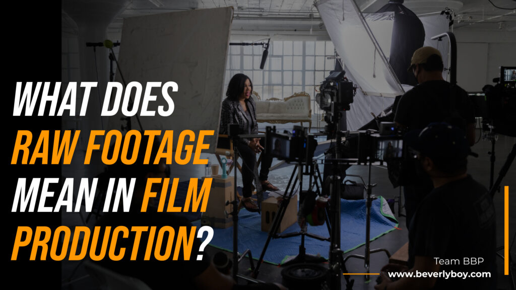 What does Raw Footage Mean in Film Production?