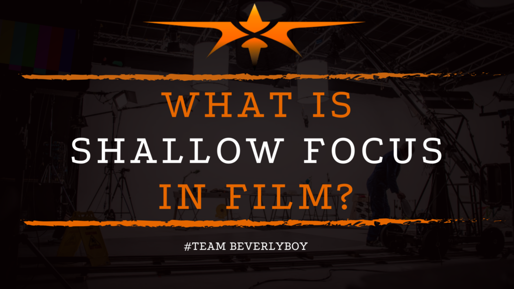 What is Shallow Focus in Film_