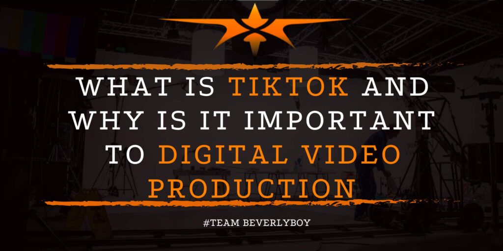 What is TikTok and Why is it Important to Digital Video Production