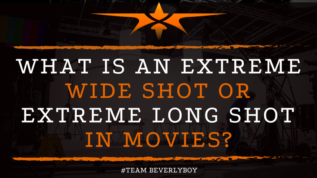 What is an Extreme Wide Shot or Extreme Long Shot in Movies_