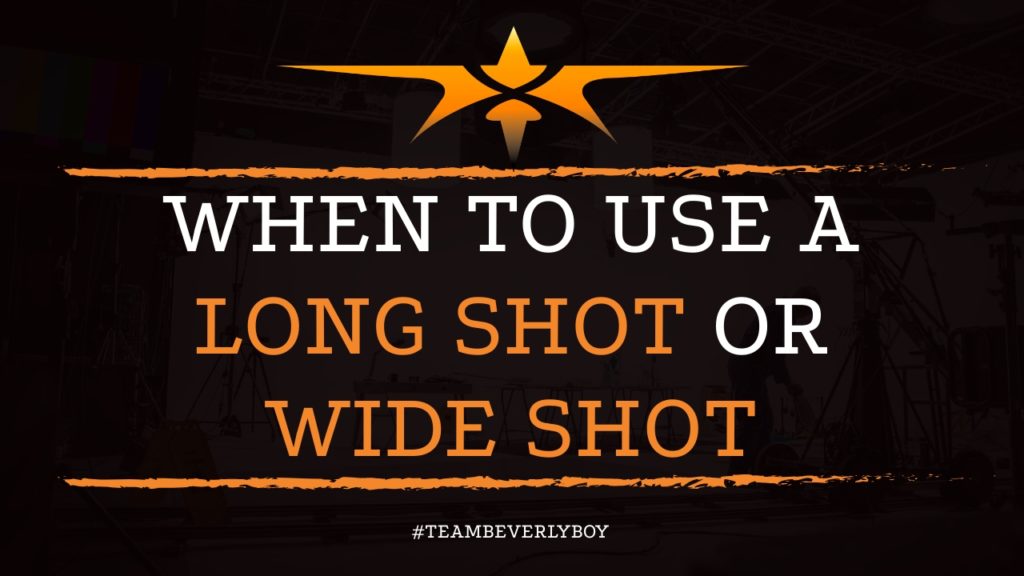 When to Use a Long Shot or Wide Shot