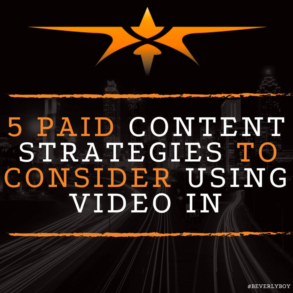 5 Paid Content Strategies to Consider Using Video In