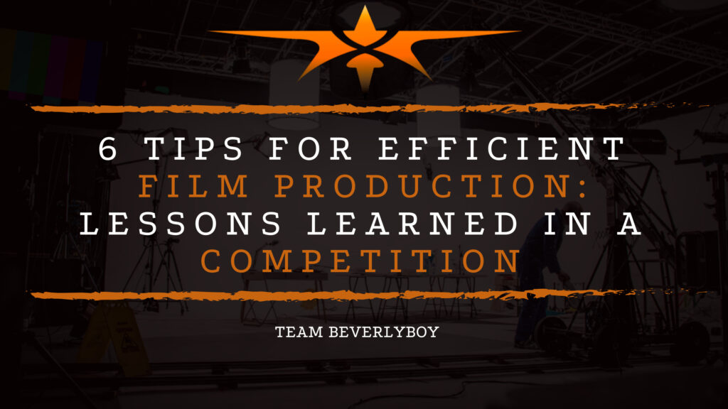 6 Tips for Efficient Film Production: Lessons Learned in a Competition