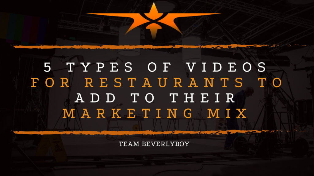 5 Types of Videos for Restaurants to Add to Their Marketing Mix