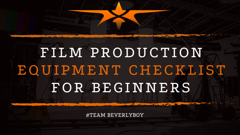 Film Production Equipment Checklist for Beginners