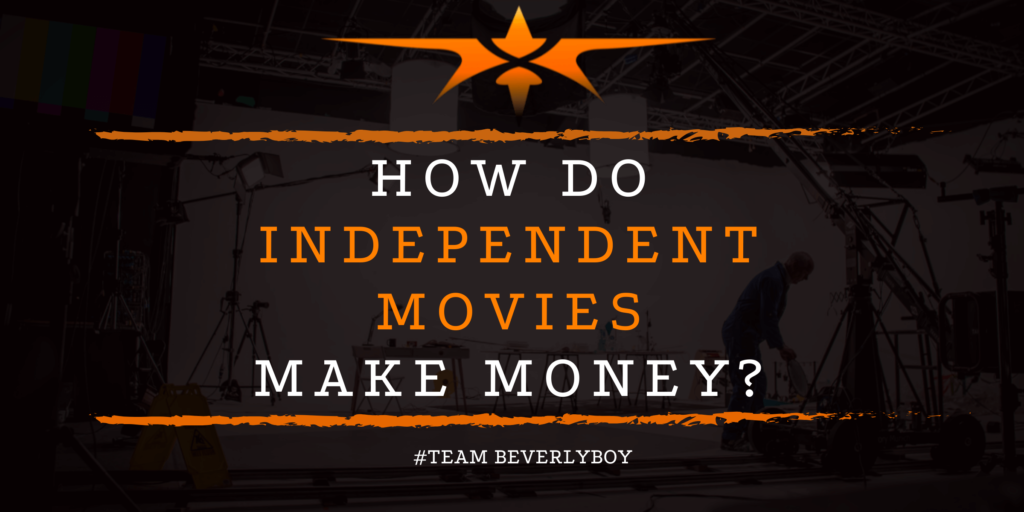 How Do Independent Movies Make Money_