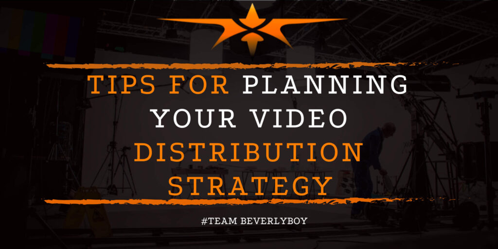 Tips for Planning Your Video Distribution Strategy