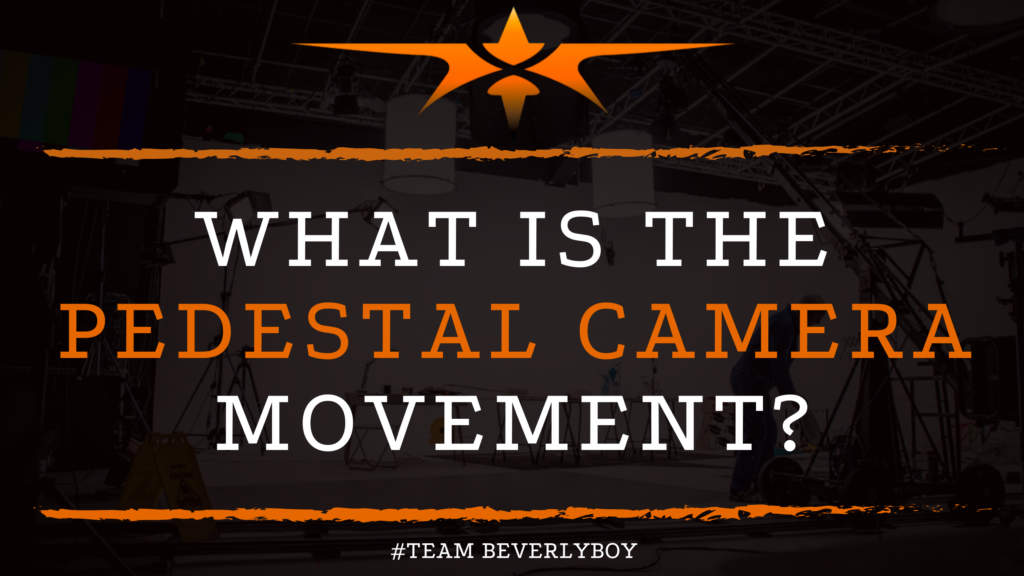 What is the Pedestal Camera Movement_