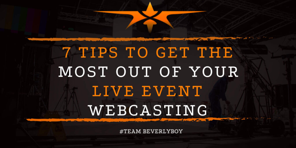 7 Tips to Get The Most out of Your Live Event Webcasting