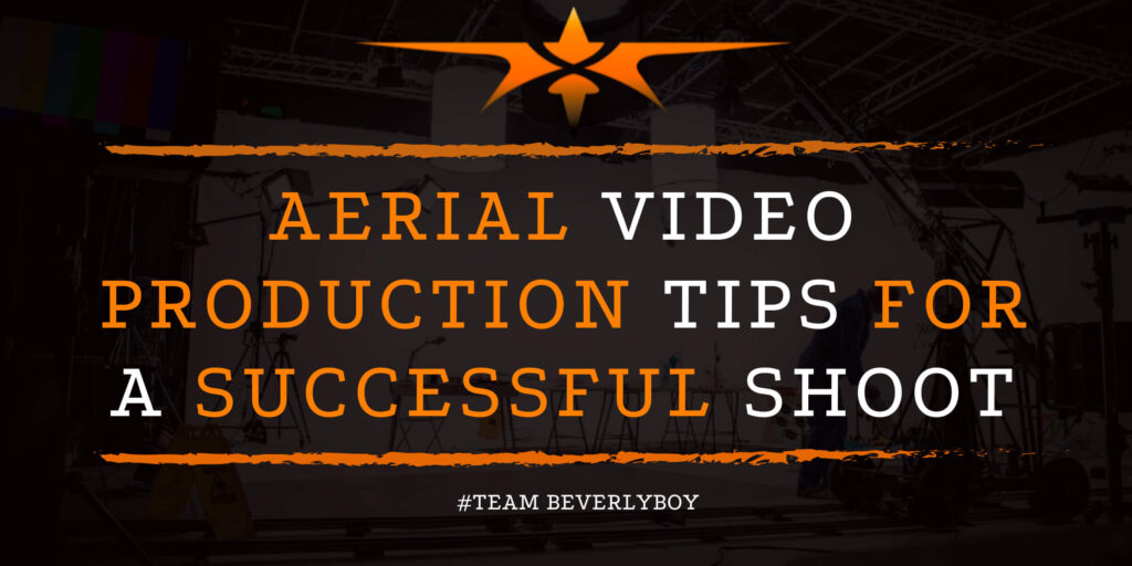 Aerial Video Production Tips for a Successful Shoot
