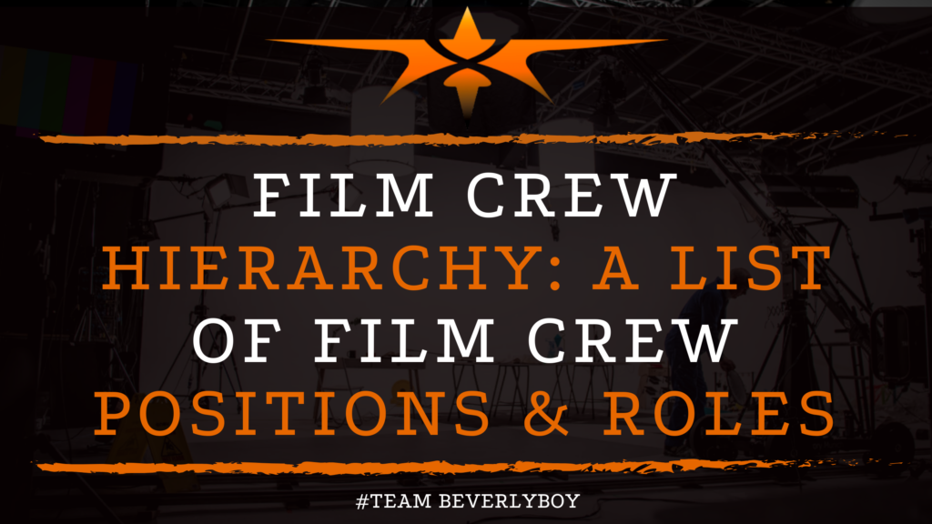 Film Crew Hierarchy_ A List of Film Crew Positions & Roles (1)