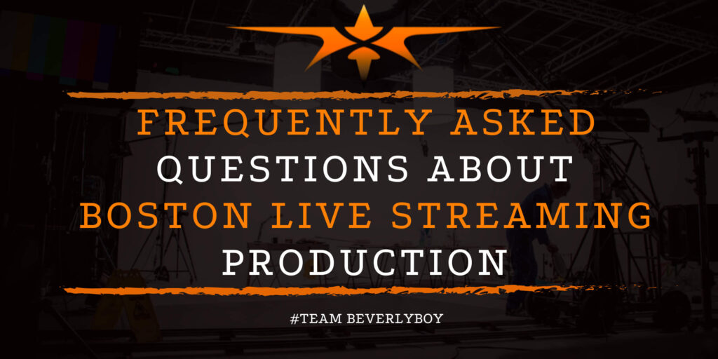 Frequently Asked Questions About Boston Live Streaming Production