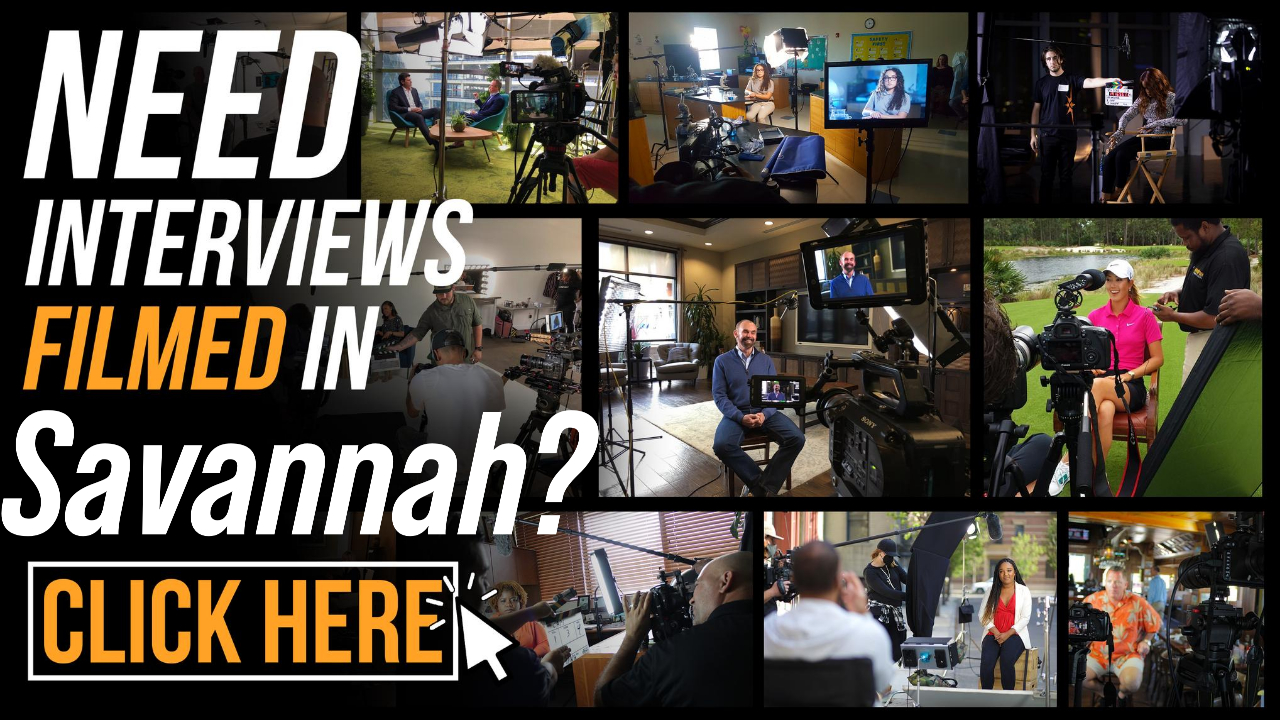 Need Interviews Filmed in Savannah