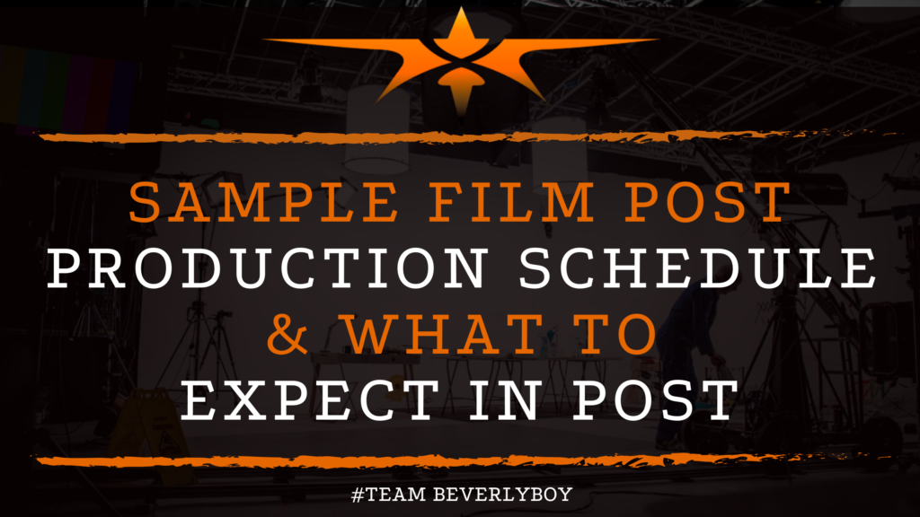 Sample Film Post Production Schedule & What to Expect in Post