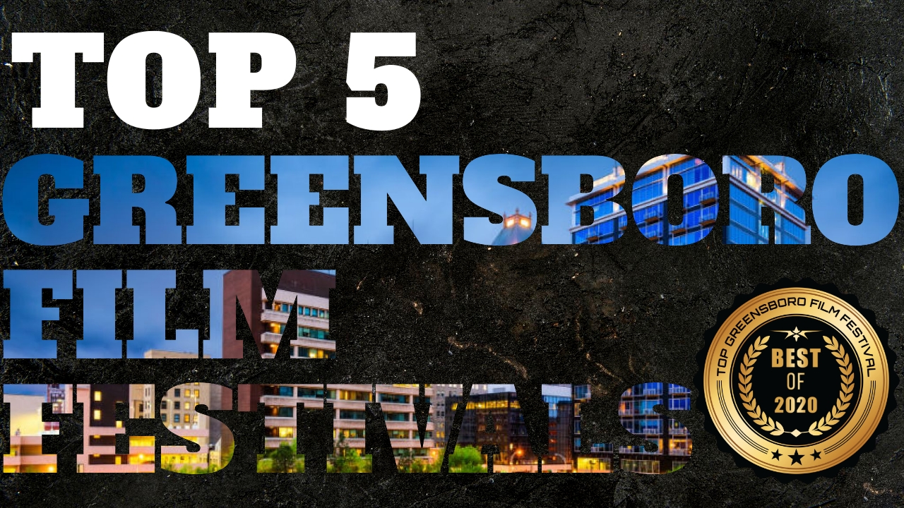 Top 5 Greensboro film festivals [Must Attend] | Beverly Boy Productions