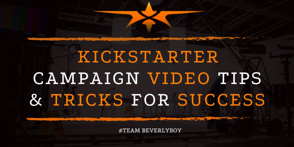 Kickstarter Campaign Video Tips & Tricks for Success