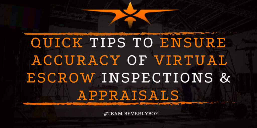 Quick Tips to Ensure Accuracy of Virtual Escrow Inspections & Appraisals