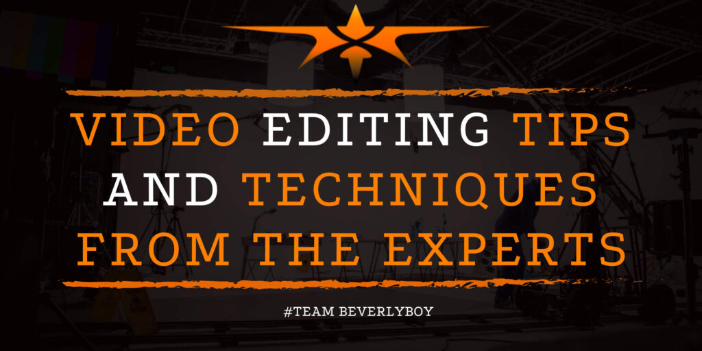 Video Editing Tips and Techniques From the Experts