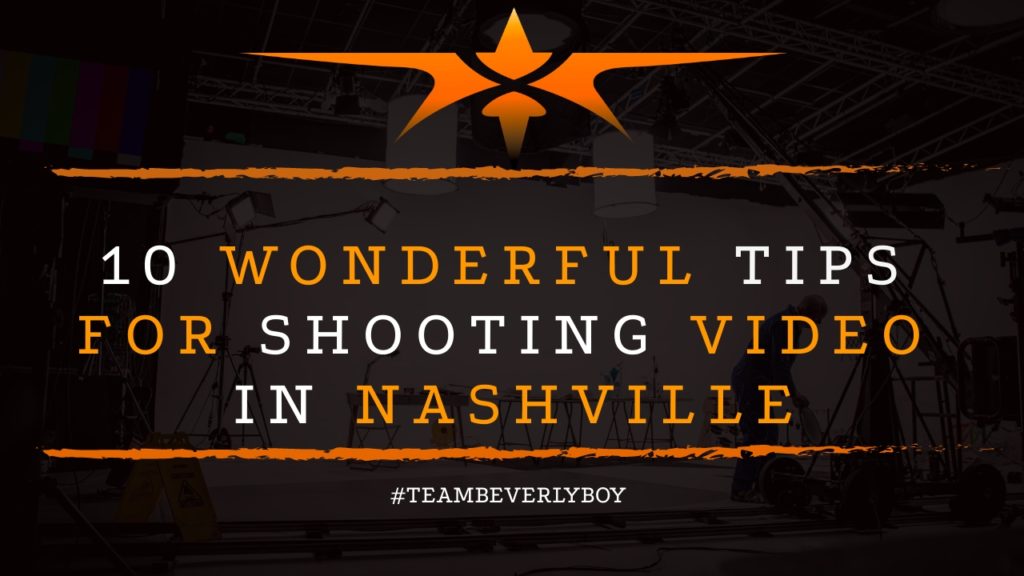 10 Wonderful Tips for Shooting Video in Nashville