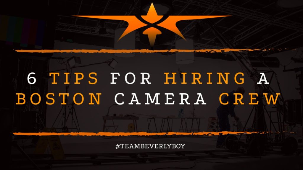 6 tips for Hiring a Boston Camera Crew