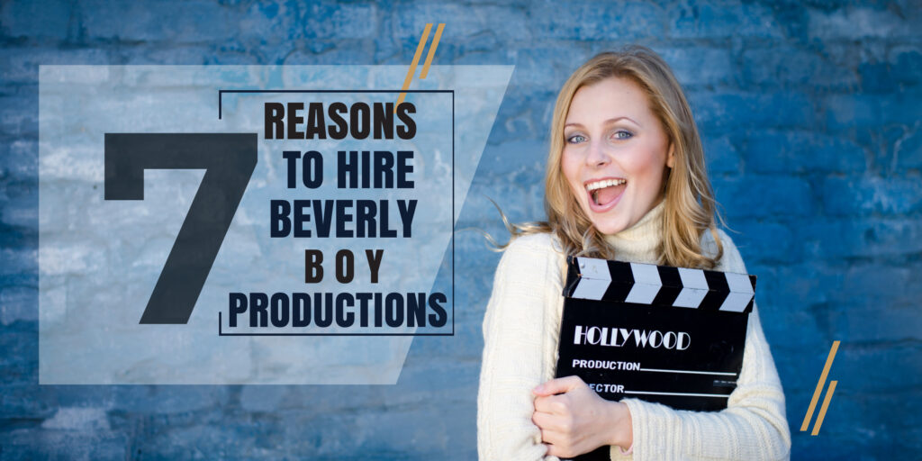 7 Reasons to Hire Beverly Boy Productions