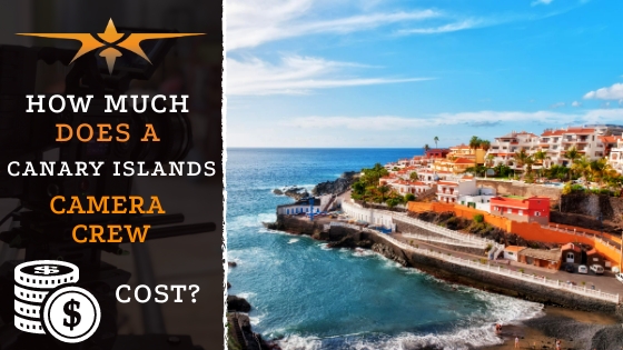 Canary Islands Camera Crew Cost