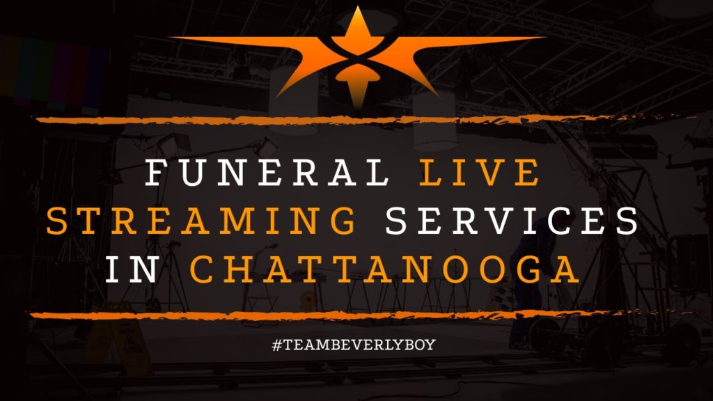 Chattanooga Funeral Live Streaming Services