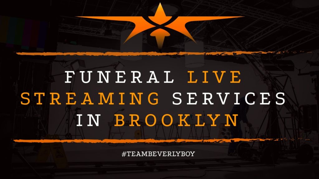 Funeral Live Streaming Services in Brooklyn