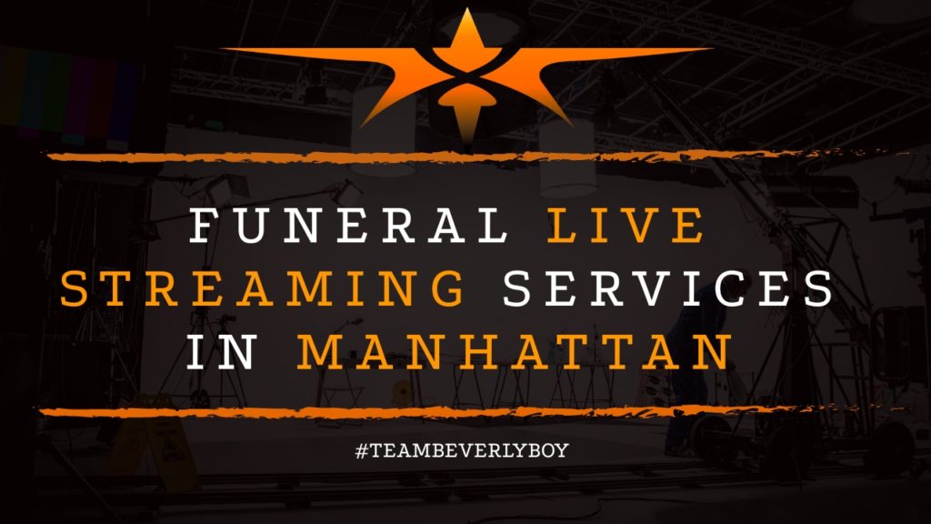 Funeral Live Streaming Services in Manhattan