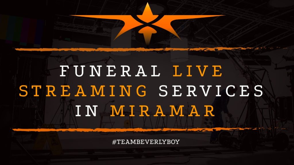 Funeral Live Streaming Services in Miramar