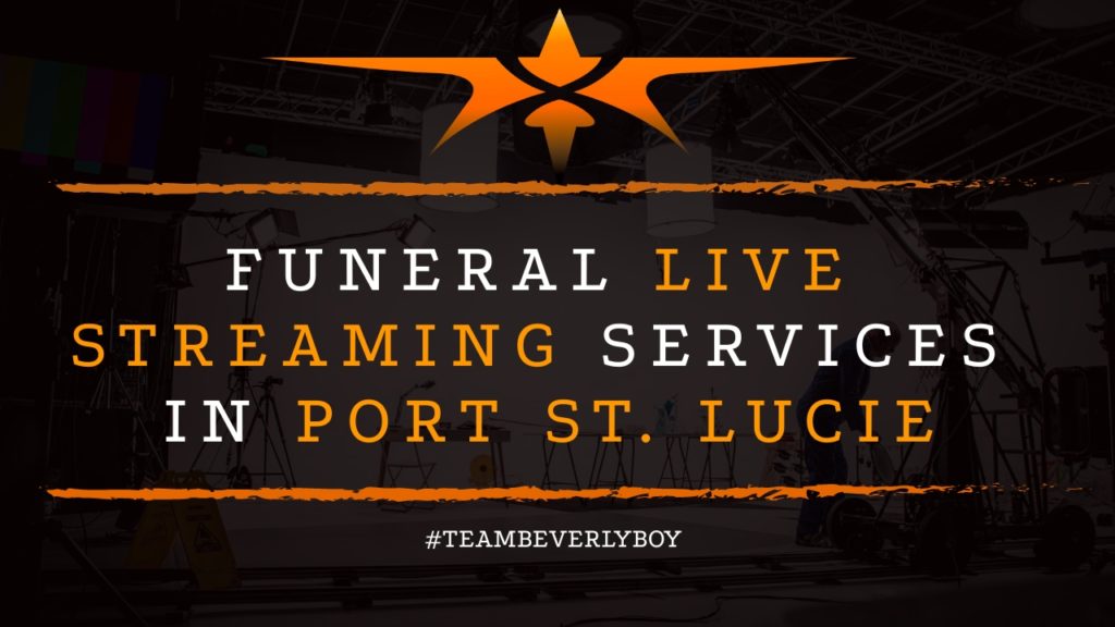 Funeral Live Streaming Services in Port St. Lucie