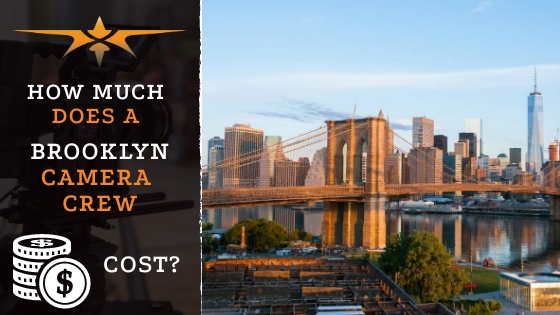 How much does a Brooklyn camera crew cost?